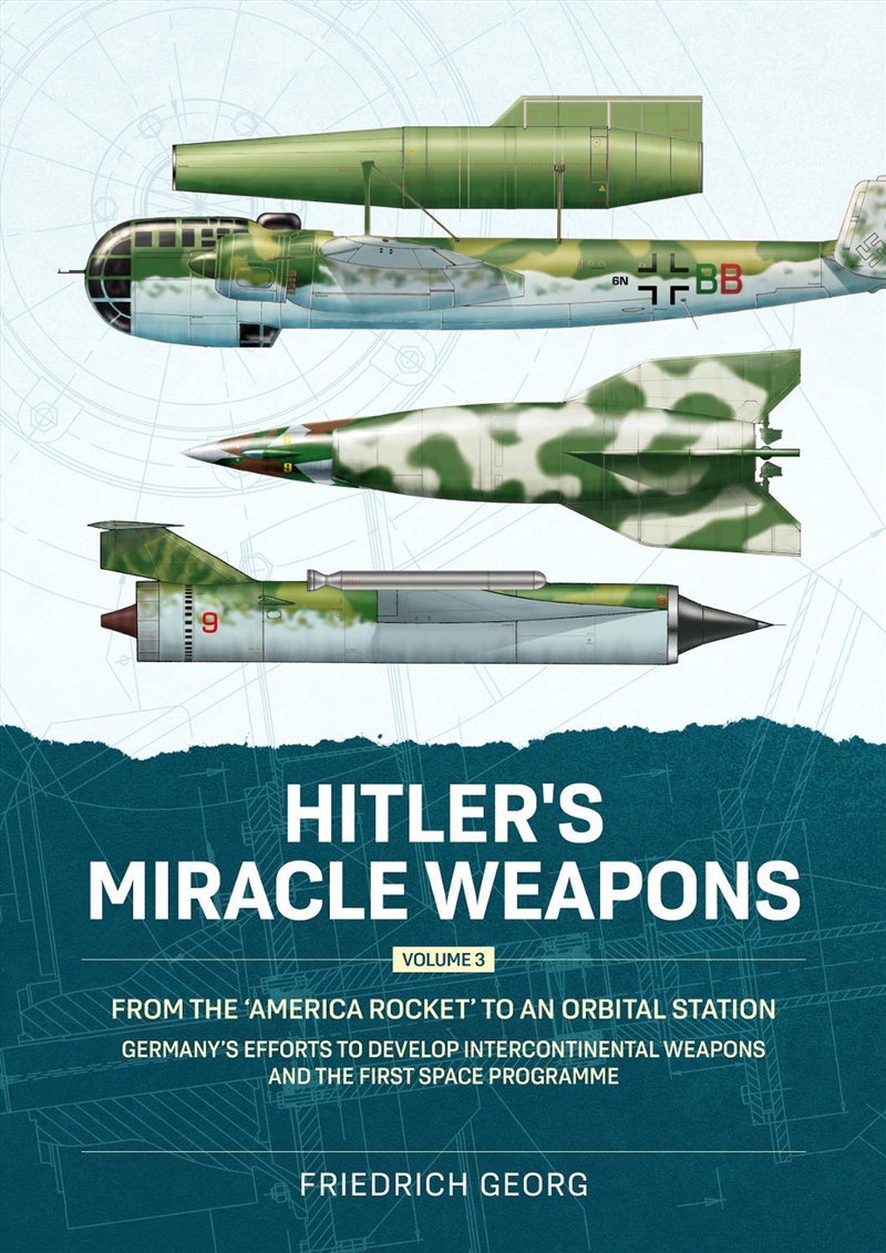 Hitler's Miracle Weapons Volume 3: From the 'America Rocket' to an Orbital Station. Germany's Effort/Product Detail/Military