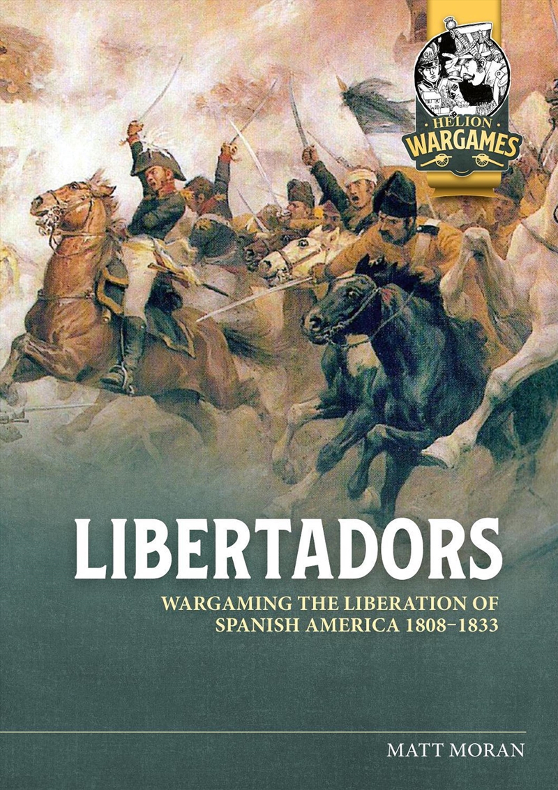 Libertadors: Wargaming the Liberation of Spanish America 1808-1833/Product Detail/History
