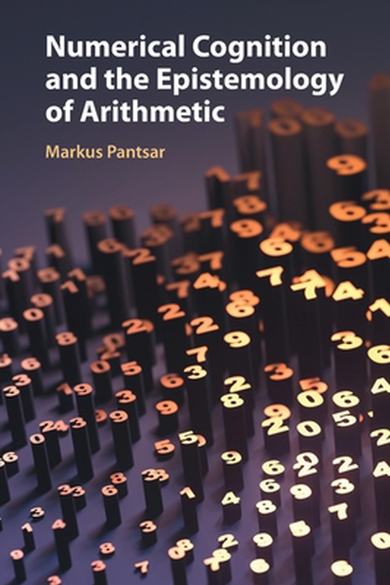 Numerical Cognition And The Epistemology Of Arithmetic/Product Detail/Reading