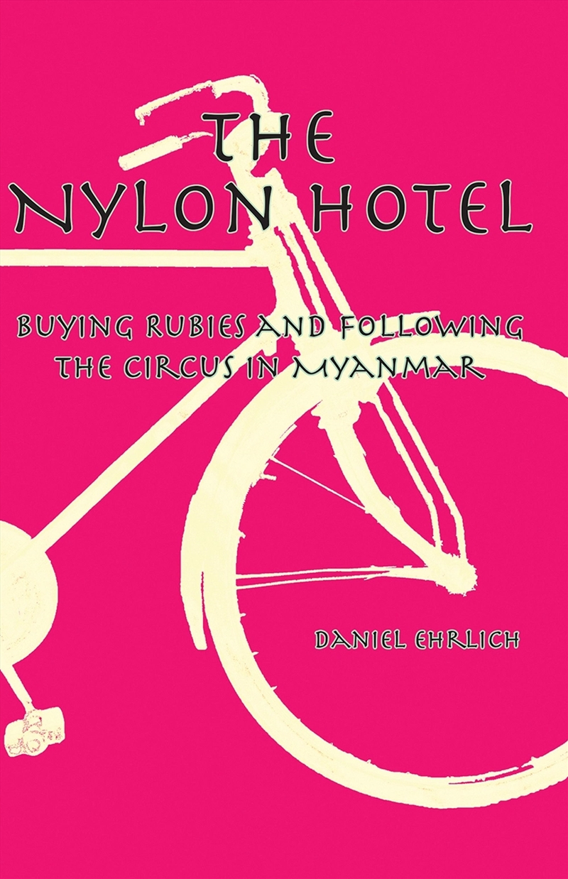 Nylon Hotel: Buying Rubies and Following the Circus in Myanmar/Product Detail/History