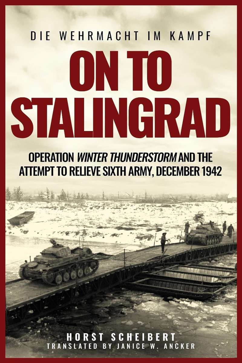 On to Stalingrad: Operation Winter Thunderstorm and the Attempt to Relieve Sixth Army, December 1942/Product Detail/History