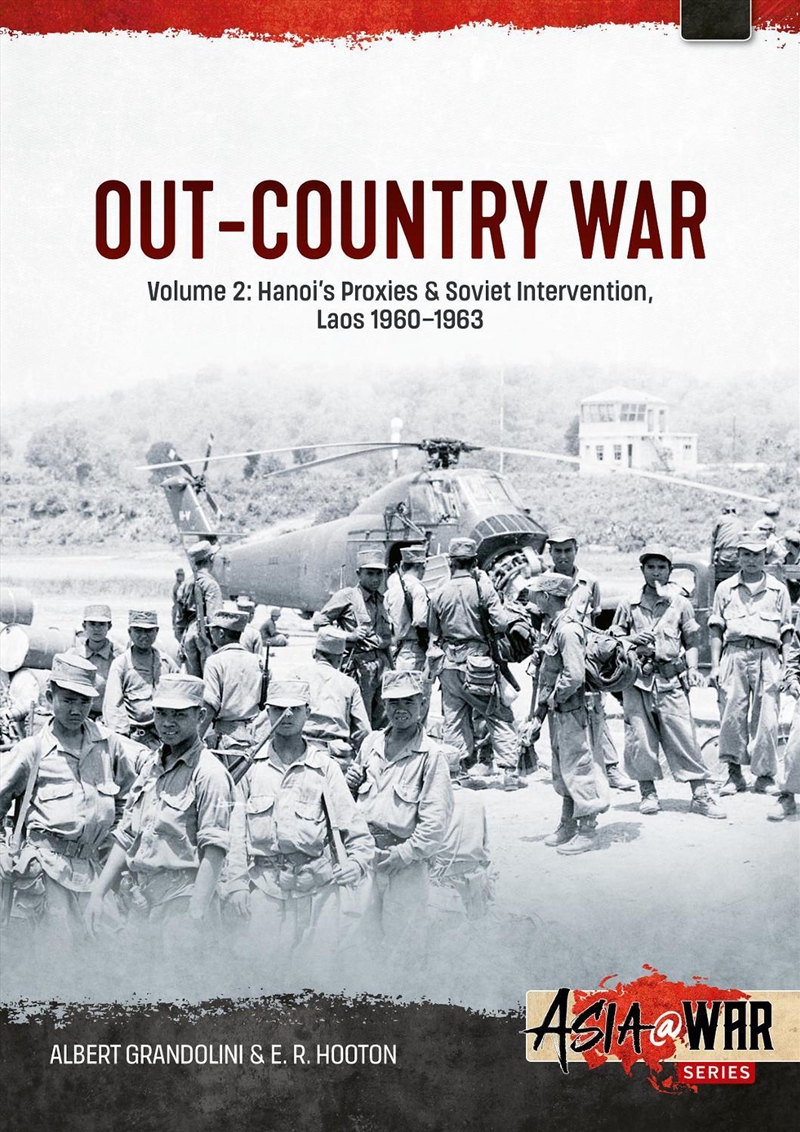 Out-Country War Volume 2: Hanoi's Proxies & Soviet Intervention, Laos 1960-1963/Product Detail/Military