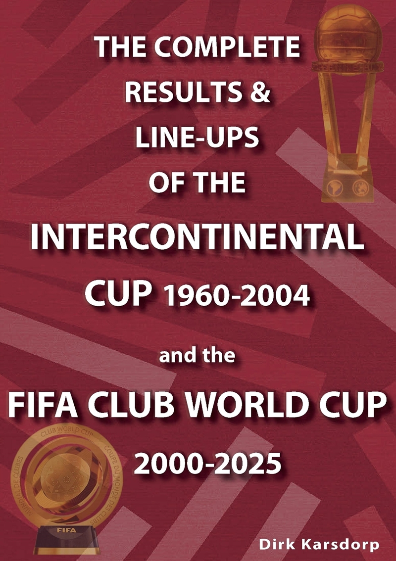 The Complete Results & Line-Ups Of The Intercontinental Cup 1960-2004 And The Fifa Club World Cup 20/Product Detail/Sport & Recreation