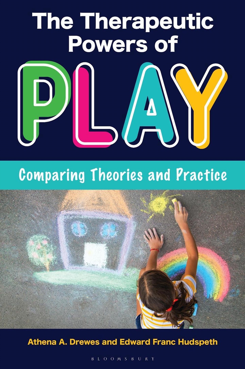 The Therapeutic Powers of Play: Comparing Theories and Practice/Product Detail/Psychology