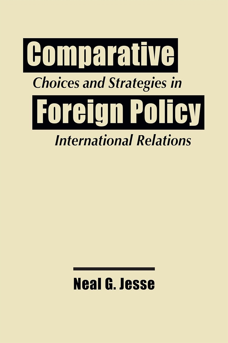 Comparative Foreign Policy : Choices And Strategies In International Relations/Product Detail/Politics & Government