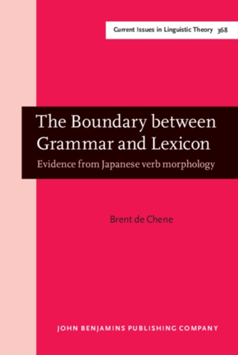 The Boundary Between Grammar And Lexicon : Evidence From Japanese Verb Morphology/Product Detail/Language & Linguistics