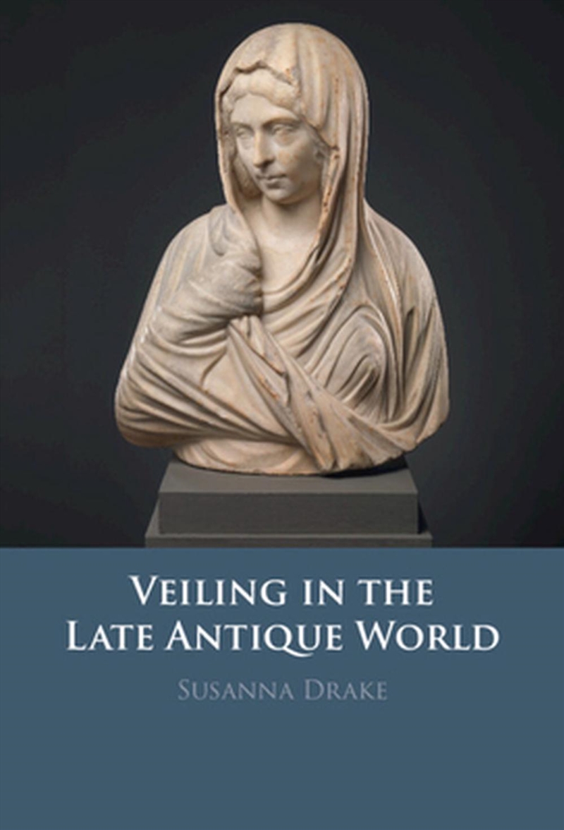 Veiling In The Late Antique World/Product Detail/Religion & Beliefs