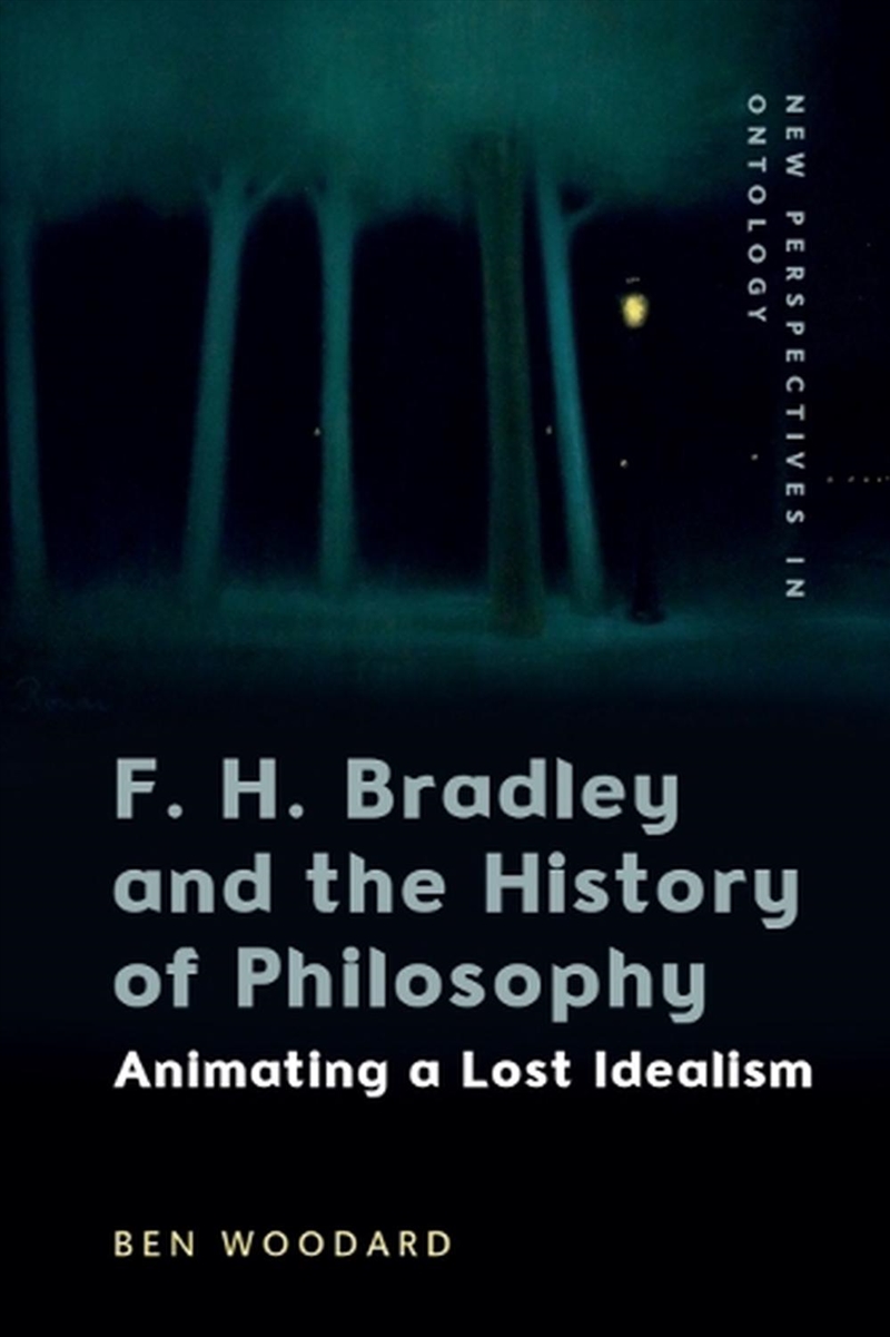 F. H. Bradley And The History Of Philosophy : Animating A Lost Idealism/Product Detail/Reading