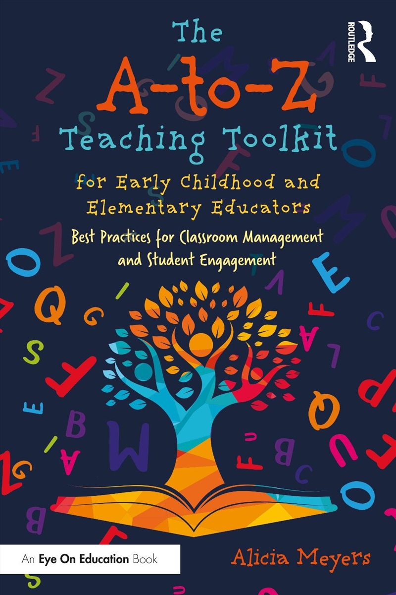 A-To-Z Teaching Toolkit For Early Childhood And Elementary Educators Best Practices For Classroom Ma/Product Detail/Teaching