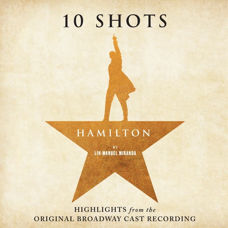 Hamilton - 10 Shots (Highlights From The Original Broadway Cast Recording)/Product Detail/Soundtrack