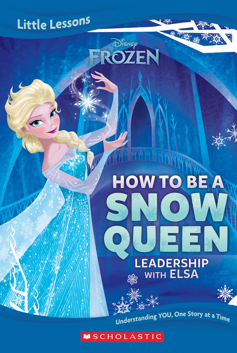 Frozen: How To Be A Snow Queen: Leadership With Elsa (Disney: Little Lessons)/Product Detail/Early Childhood Fiction Books