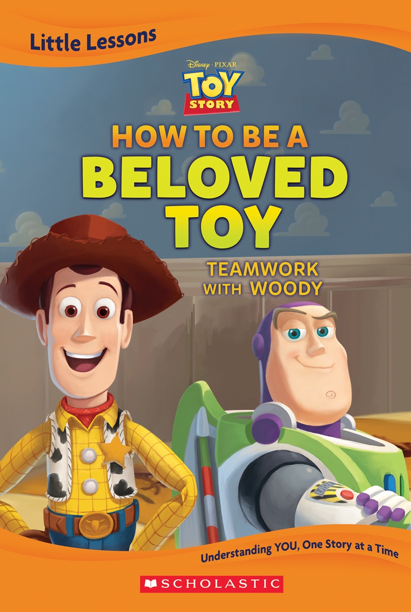 Toy Story: How To Be A Beloved Toy: Teamwork With Woody (Disney Pixar: Little Lessons)/Product Detail/Early Childhood Fiction Books