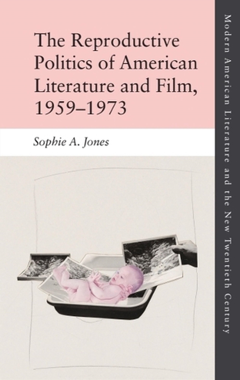 The Reproductive Politics Of American Literature And Film, 1959–1973/Product Detail/Arts & Entertainment