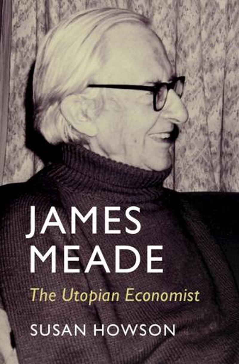 James Meade : The Utopian Economist/Product Detail/Business Leadership & Management