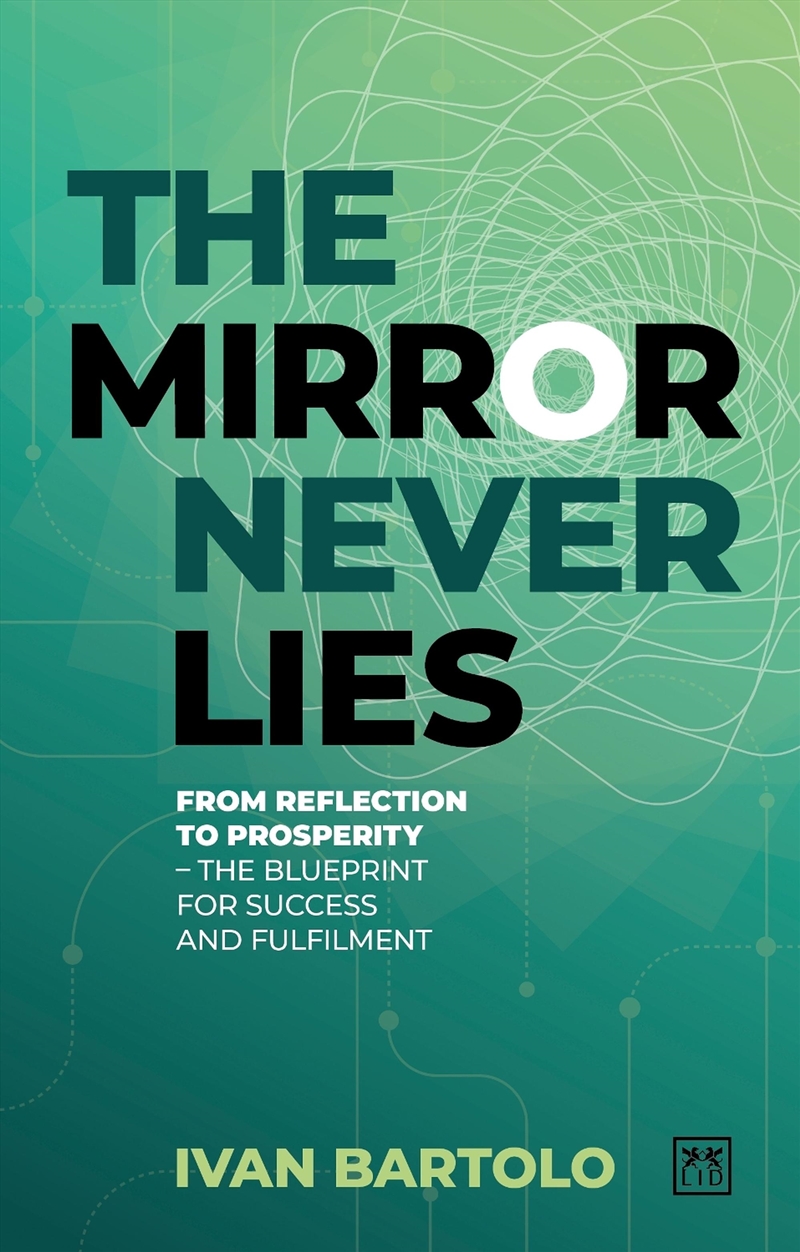 The Mirror Never Lies : From Reflection To Prosperity – The Blueprint For Success And Fulfilment/Product Detail/Self Help & Personal Development