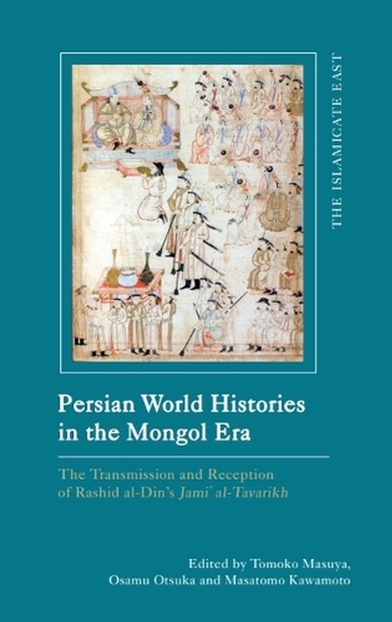 Persian World Histories In The Mongol Era : The Transmission And Reception Of Rashid Al-Din’S Jami A/Product Detail/History