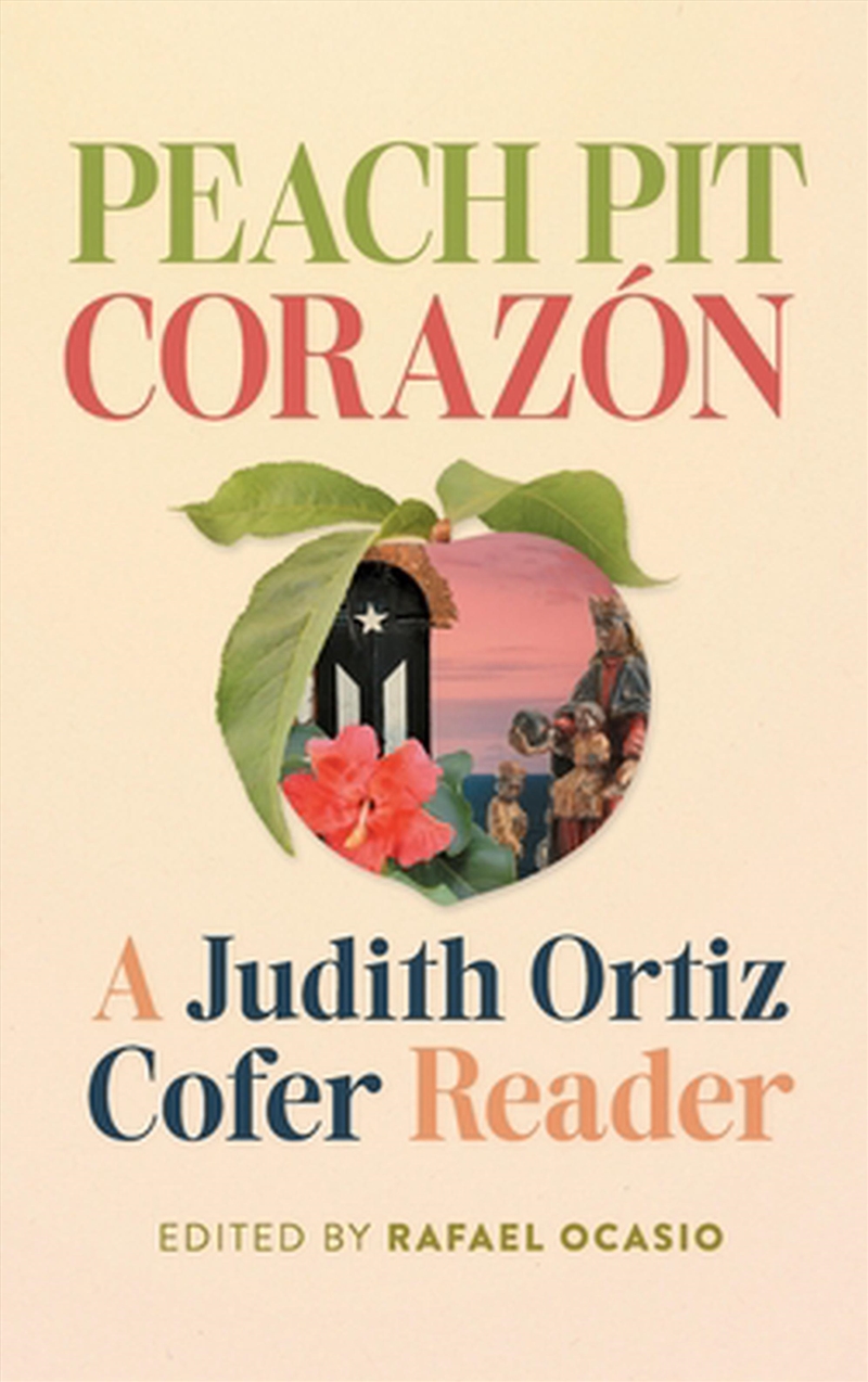 Peach Pit Corazon : A Judith Ortiz Cofer Reader/Product Detail/Literature & Poetry