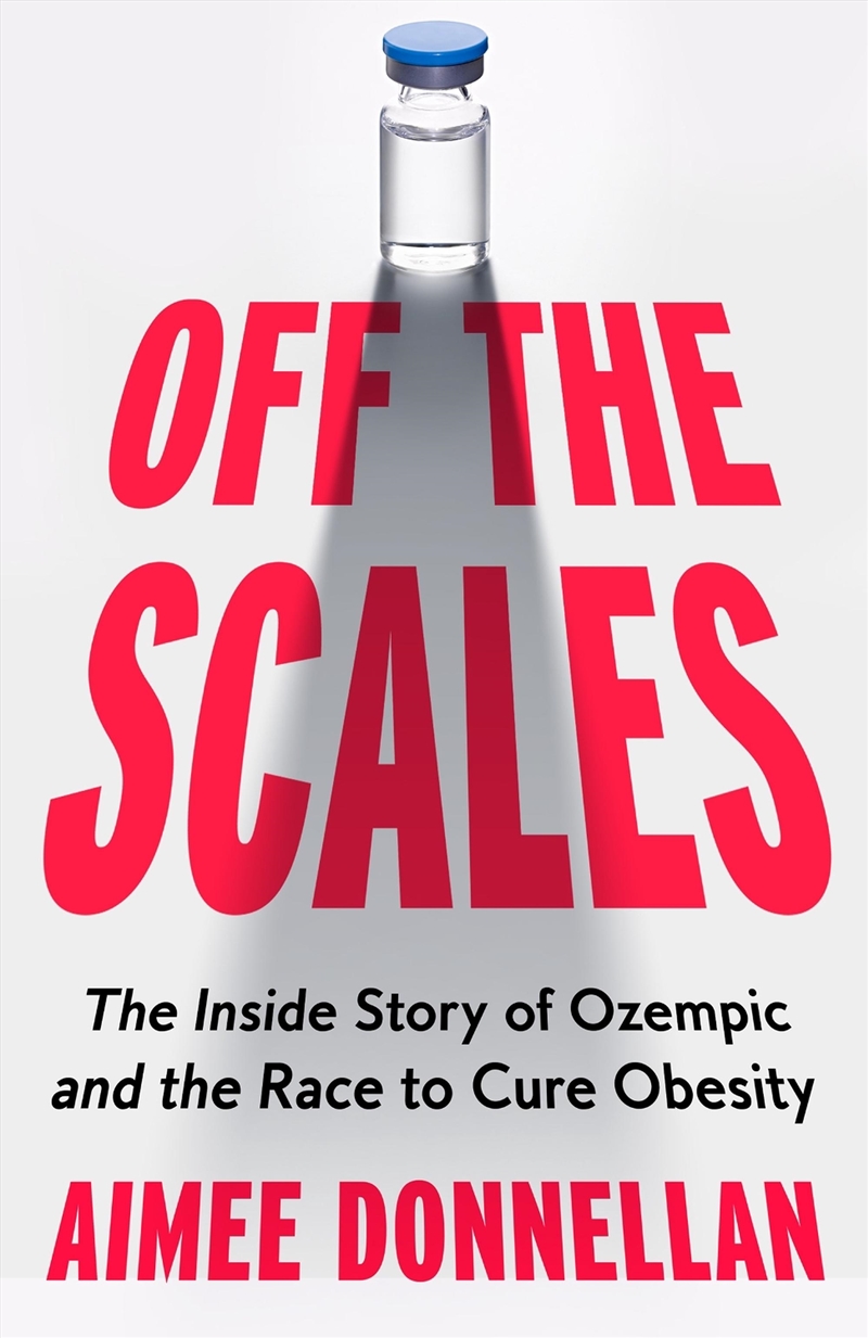 Off The Scales : The Inside Story Of Ozempic And The Race To Cure Obesity/Product Detail/Fitness, Diet & Weightloss