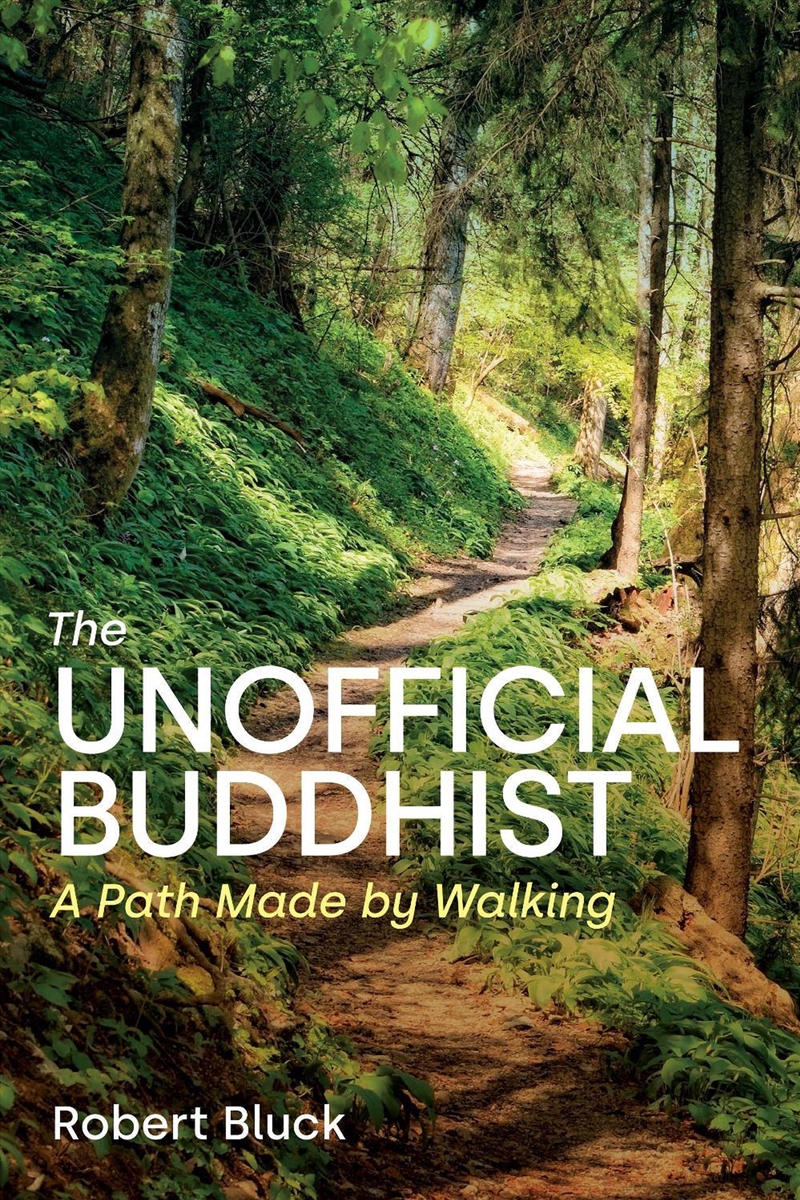 The Unofficial Buddhist : A Path Made By Walking/Product Detail/Religion & Beliefs