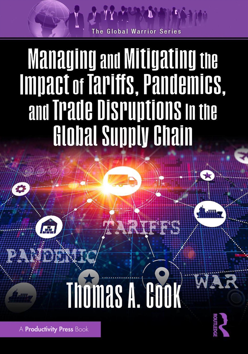 Managing And Mitigating The Impact Of Tariffs, Pandemics, And Trade Disruptions In The Global Supply/Product Detail/Business Leadership & Management