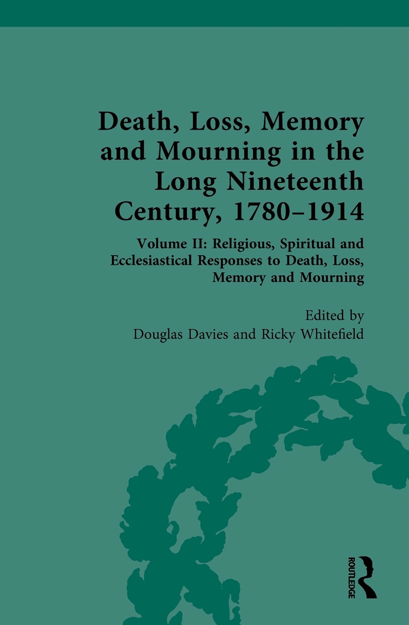 Death, Loss, Memory And Mourning In The Long Nineteenth Century, 1780–1914 Volume Ii: Religious, Spi/Product Detail/History