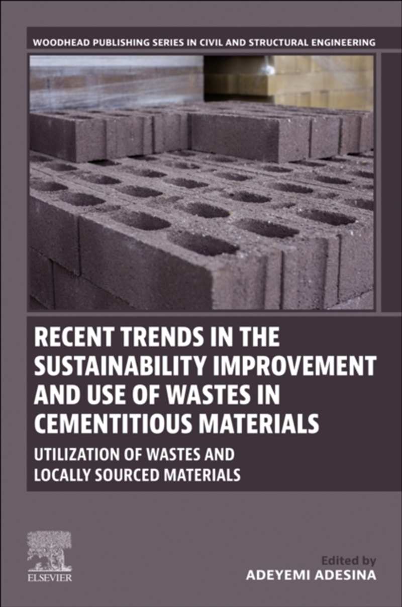 Recent Trends In The Sustainability Improvement And Use Of Wastes In Cementitious Materials : Utiliz/Product Detail/Science
