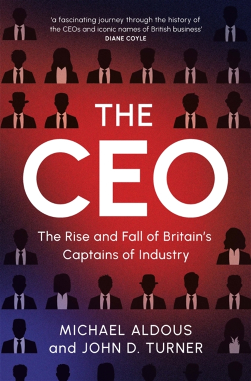The Ceo : The Rise And Fall Of Britain'S Captains Of Industry/Product Detail/History