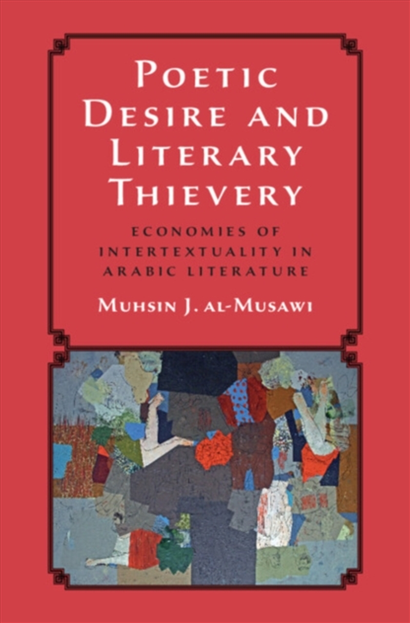 Poetic Desire And Literary Thievery : Economies Of Intertextuality In Arabic Literature/Product Detail/History