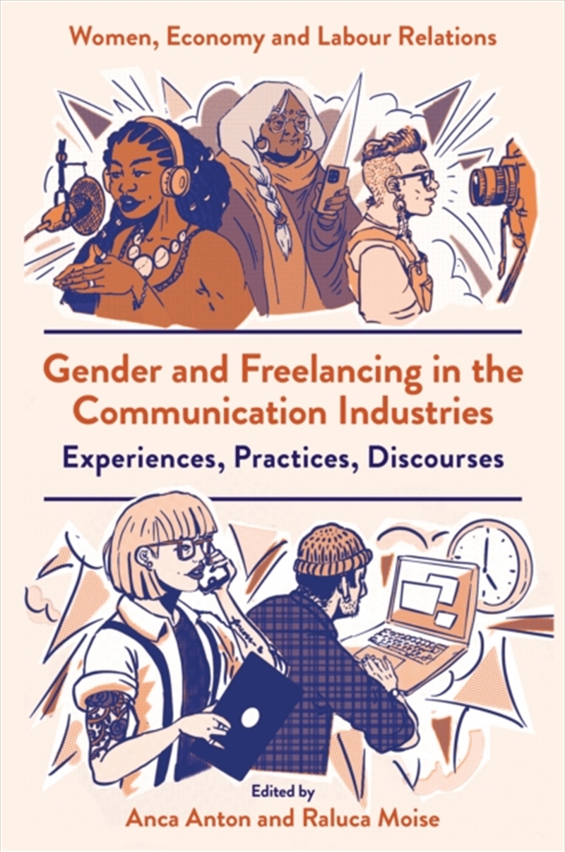 Gender And Freelancing In The Communication Industries : Experiences, Practices, Discourses/Product Detail/Society & Culture