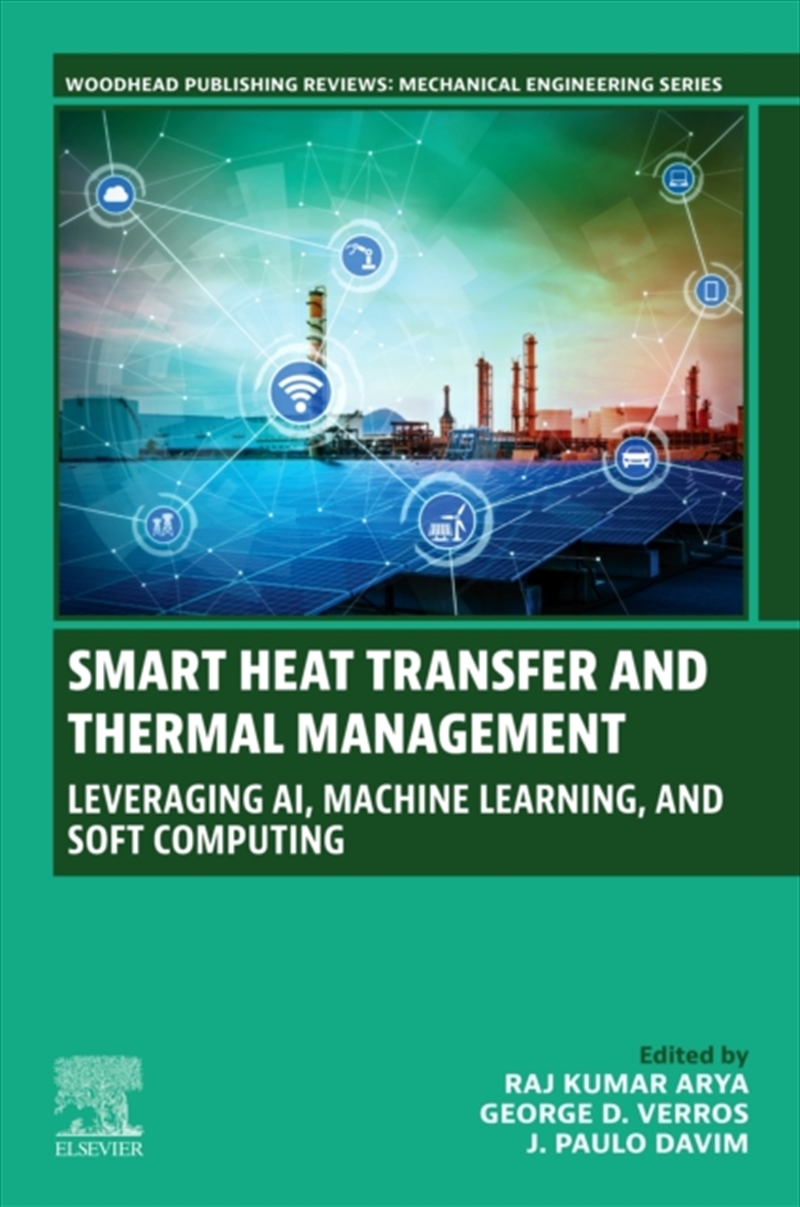 Smart Heat Transfer And Thermal Management : Leveraging Ai, Machine Learning, And Soft Computing/Product Detail/Science