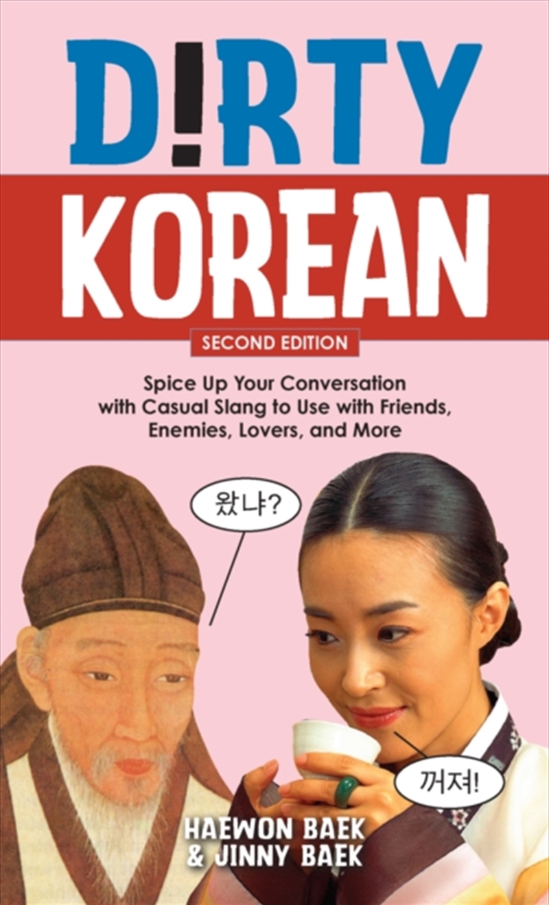 Dirty Korean: Second Edition : Spice Up Your Conversation With Casual Slang To Use With Friends, Ene/Product Detail/Language & Linguistics