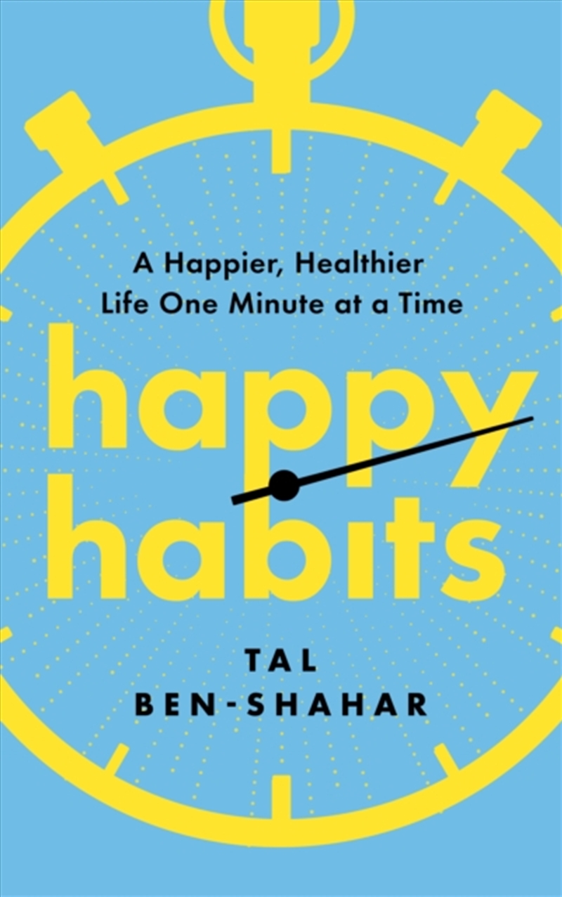 Happy Habits : A Happier, Healthier Life One Minute At A Time/Product Detail/Self Help & Personal Development
