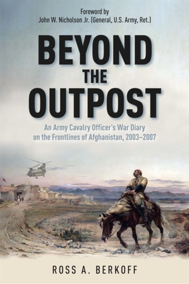 Beyond The Outpost : An Army Cavalry Officer’S War Diary On The Frontlines Of Afghanistan, 2003 – 20/Product Detail/History