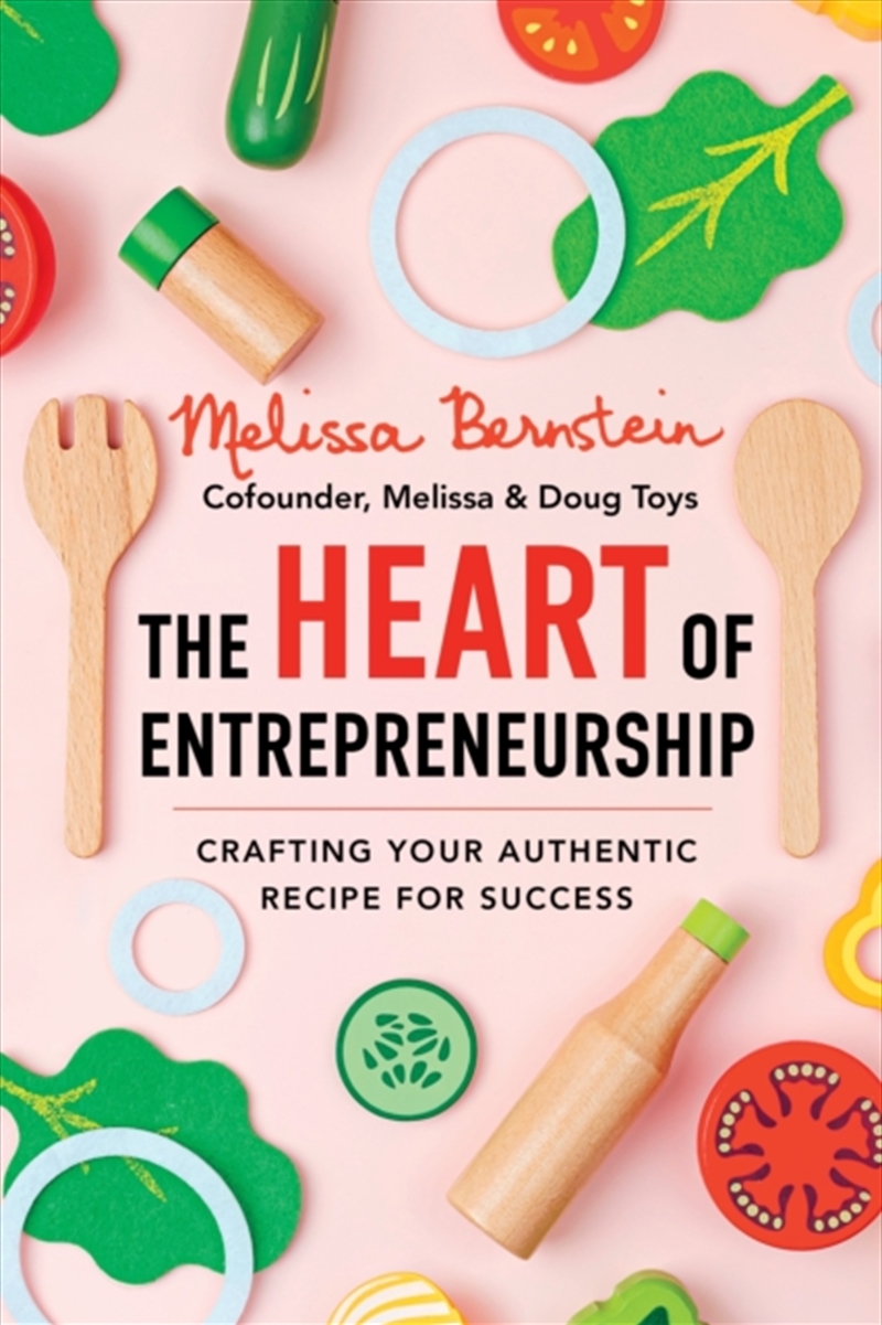The Heart Of Entrepreneurship : Crafting Your Authentic Recipe For Success/Product Detail/Business Leadership & Management