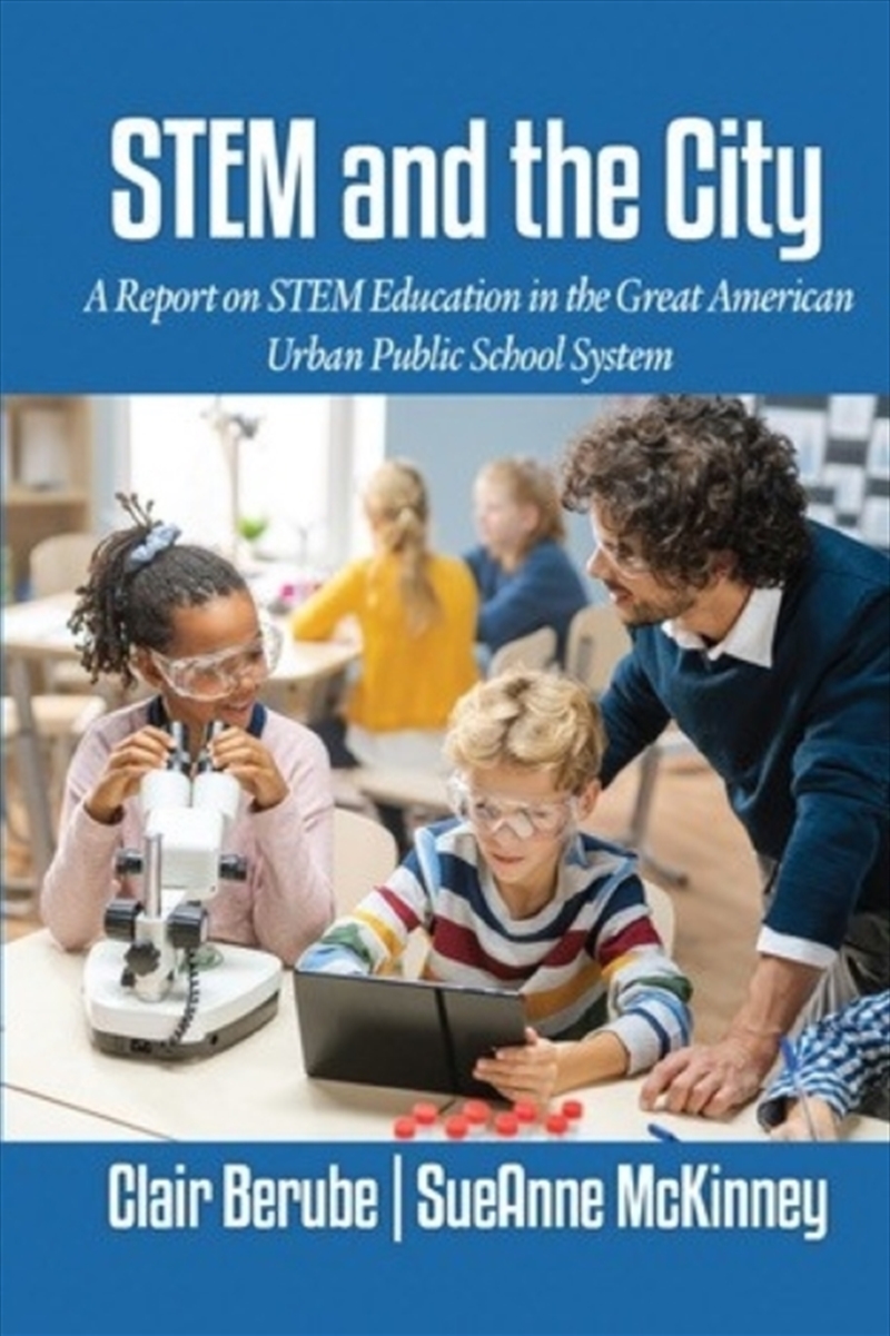 Stem And The City : A Report On Stem Education In The Great American Urban Public School System/Product Detail/Teaching