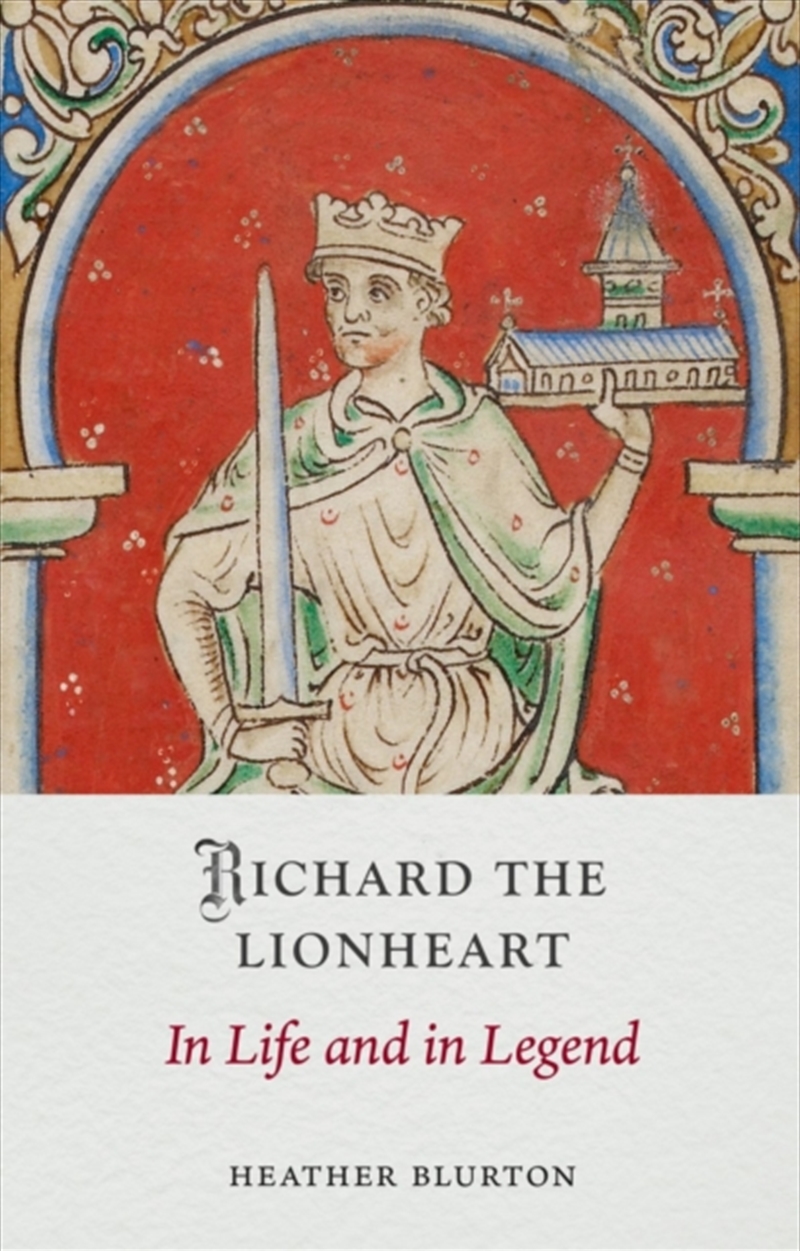 Richard The Lionheart : In Life And In Legend/Product Detail/History