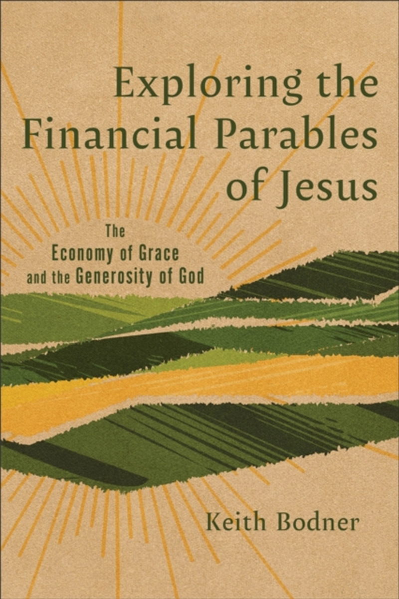 Exploring The Financial Parables Of Jesus : The Economy Of Grace And The Generosity Of God/Product Detail/Religion & Beliefs