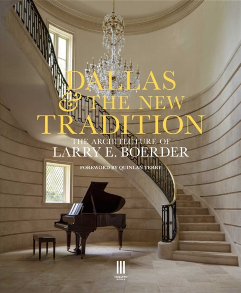 Dallas & The New Tradition : The Architecture Of Larry E. Boerder/Product Detail/Architecture