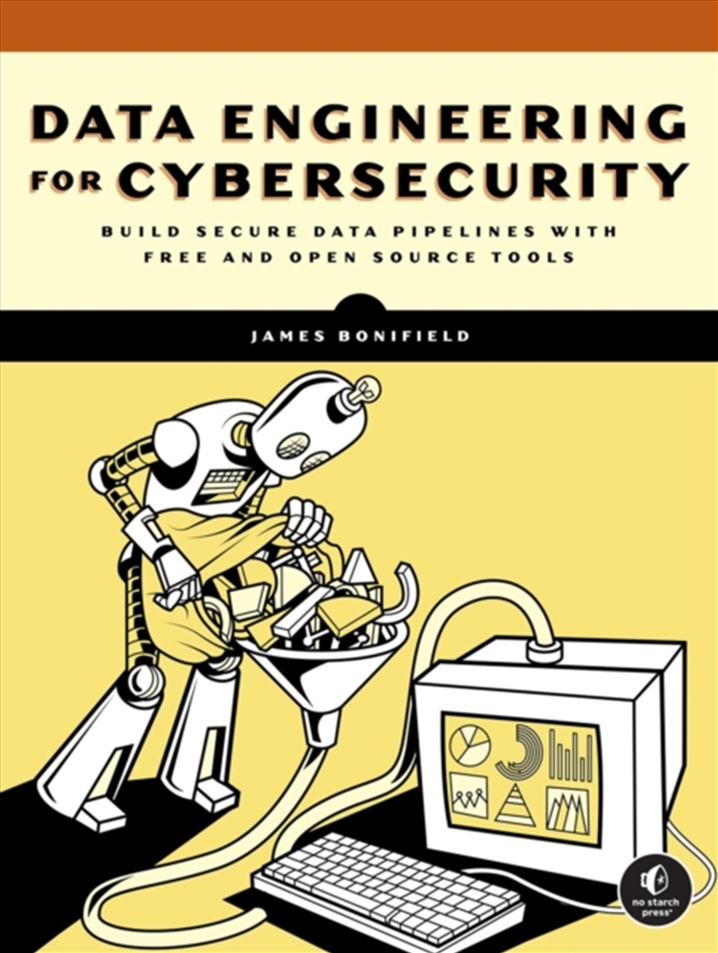 Data Engineering For Cybersecurity : Build Secure Data Pipelines With Free And Open-Source Tools/Product Detail/Technology & Engineering