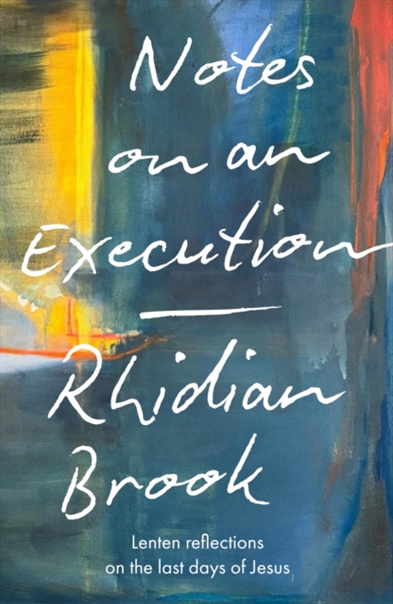 Notes On An Execution : Lenten Reflections On The Last Days Of Jesus/Product Detail/Religion & Beliefs