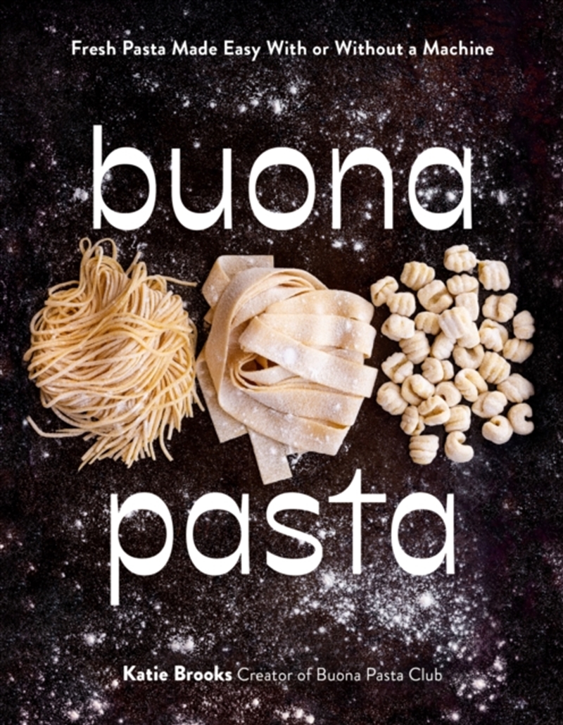 Buona Pasta : Fresh Pasta Made Easy With Or Without A Machine/Product Detail/Recipes, Food & Drink