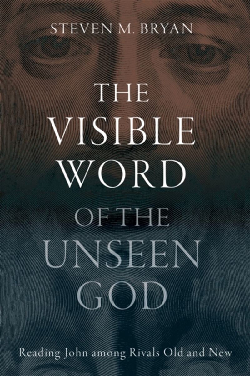 The Visible Word Of The Unseen God : Reading John Among Rivals Old And New/Product Detail/Religion & Beliefs