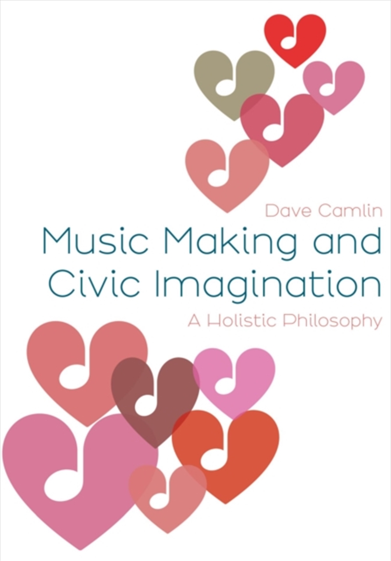 Music Making And Civic Imagination : A Holistic Philosophy/Product Detail/Media
