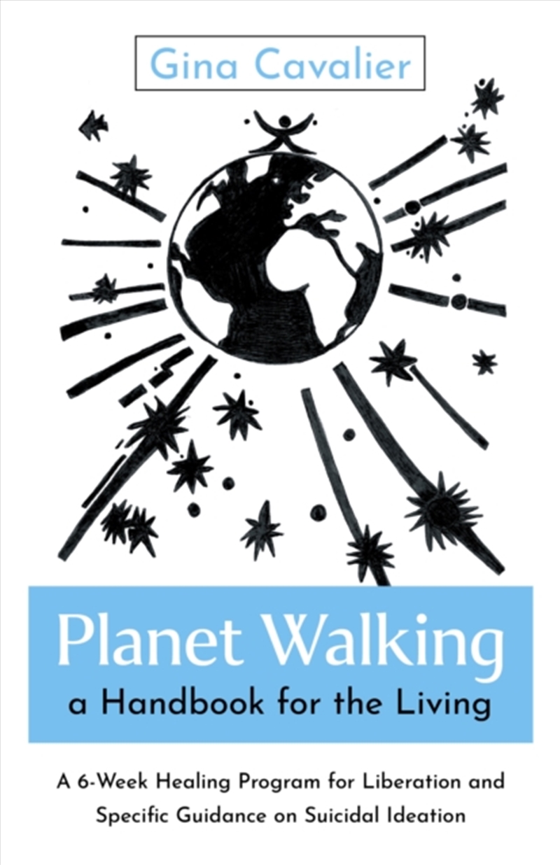 Planet Walking, A Handbook For The Living : A 6-Week Healing Program For Liberation And Specific Gui/Product Detail/Self Help & Personal Development