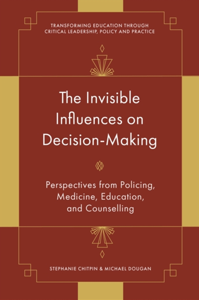 The Invisible Influences On Decision-Making : Perspectives From Policing, Medicine, Education, And C/Product Detail/Teaching