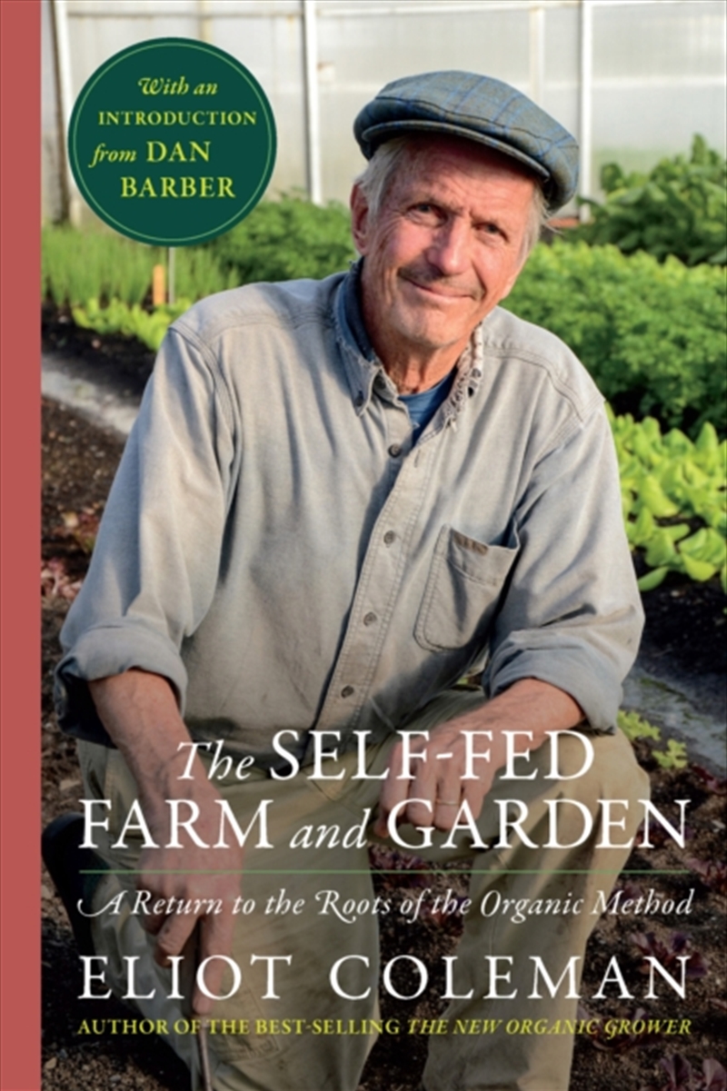 The Self-Fed Farm And Garden : A Return To The Roots Of The Organic Method/Product Detail/Gardening