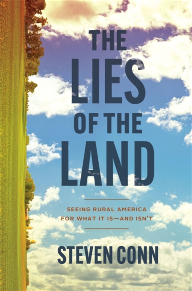 The Lies Of The Land : Seeing Rural America For What It Is—And Isn't/Product Detail/History