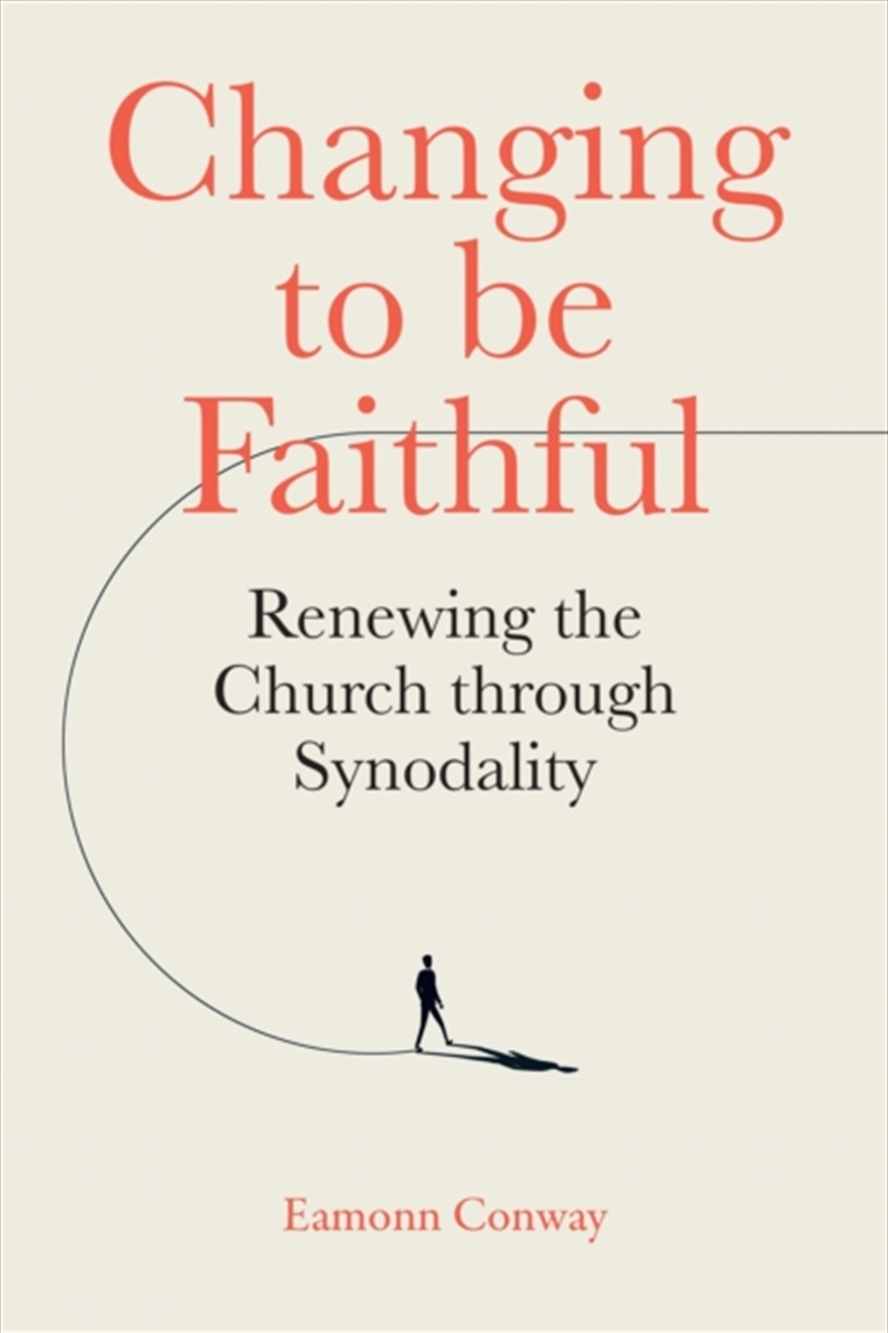 Changing To Be Faithful : Renewing The Church Through Synodality/Product Detail/Religion & Beliefs