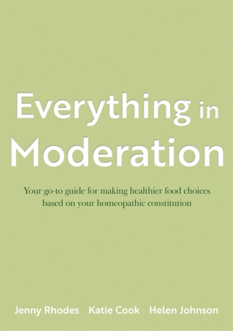 Everything In Moderation : Your Go-To Guide For Making Healthier Food Choices Based On Your Homeopat/Product Detail/Healthcare