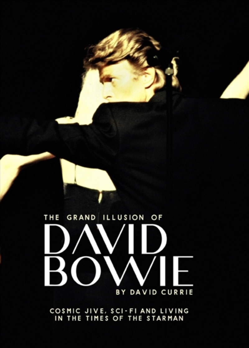 The Grand Illusion Of David Bowie : Cosmic Jive, Sci-Fi And Living In The Times Of The Starman/Product Detail/Arts & Entertainment